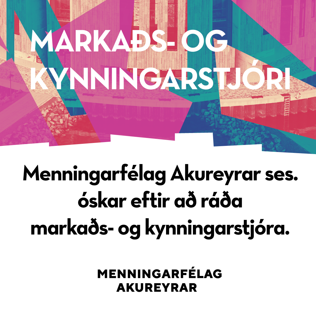 Menningarfélag Akureyrar óskar eftir að ráða markaðs- og kynningarstjóra