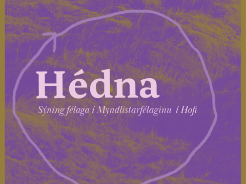 Hédna – sýning Myndlistarfélagsins á Akureyri opnar á laugardaginn kl. 15
